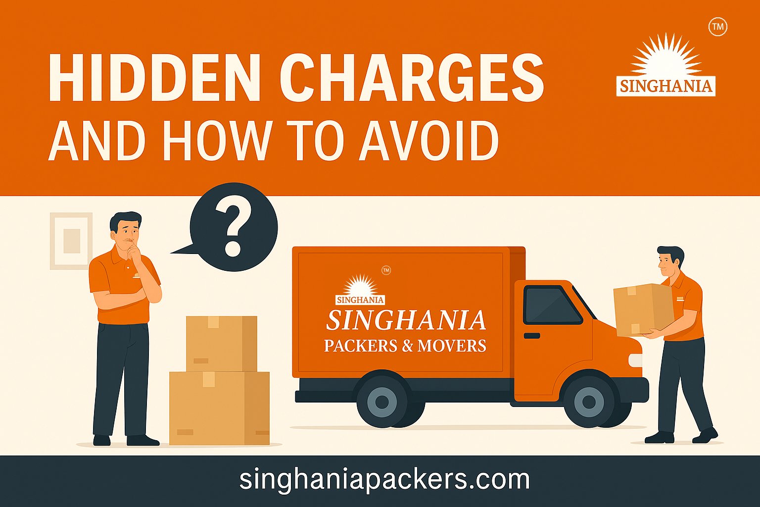 Hidden charges in packers and movers and how to avoid them in India - Singhania Packers and Movers